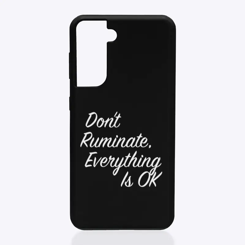 Don't Ruminate Phone Case