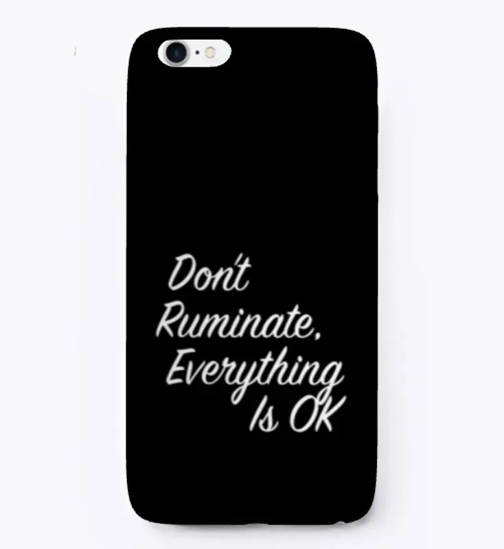 Don't Ruminate Phone Case